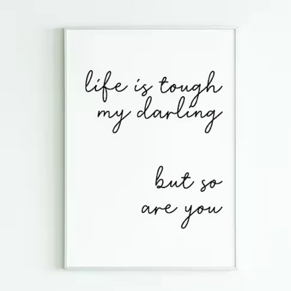 Life is Tough My Darling, but so are You' Wall Decor